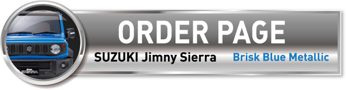 ORDER PAGE | SUZUKI Jimny Sierra | Brisk Blue Metallic